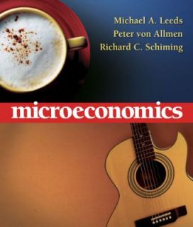 Microeconomics by Peter Von Allmen, Michael A. Leeds and Richard C 