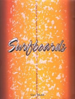 Surfboards by Guy Motil 2007, Hardcover