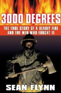 3000 Degrees The True Story of a Deadly Fire and the Men Who Fought It 