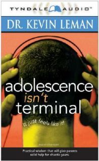Adolescence Isnt Terminal It Just Feels Like It by Kevin Leman 2002 