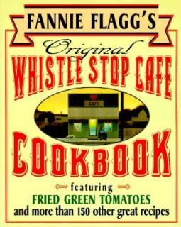 Original Whistle Stop Cafe Cookbook Featuring Fried Green Tomatoes 