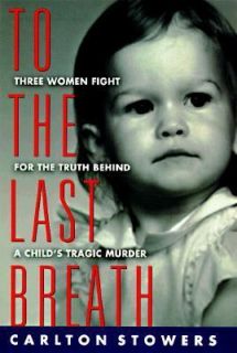 To the Last Breath Three Women Fight for the Truth Behind a Childs 