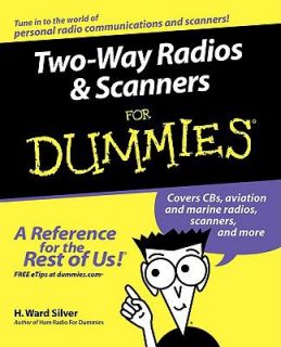 Two Way Radios and Scanners for Dummies by H. Ward Silver 2005 