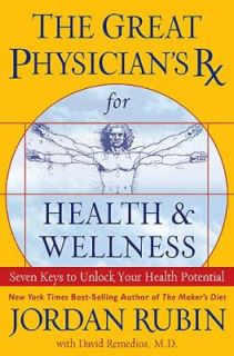 The Great Physicians RX for Health and Wellness Seven Keys to Unlock 