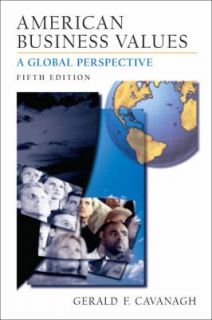 American Business Values A Global Perspective by Gerald F. Cavanagh 