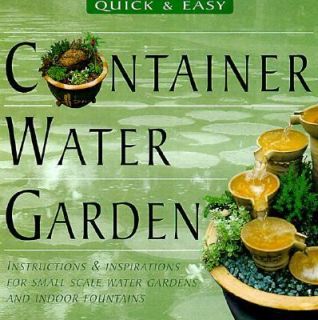 Quick and Easy Container Water Gardens Simple to Make Water Features 