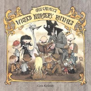 Gris Grimlys Wicked Nursery Rhymes by Gris Grimly 2003, Hardcover 