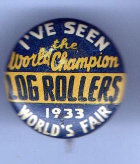 old pin 1933 WORLDS FAIR World Champion LOG ROLLERS