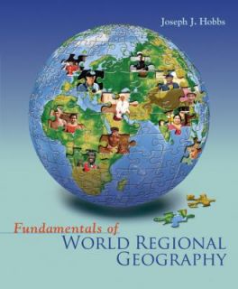 Fundamentals of World Regional Geography by Joseph J. Hobbs 2006 