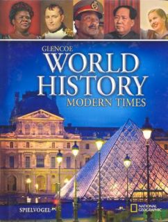 Glencoe World History, Modern Times by McGraw Hill Glencoe Staff and 