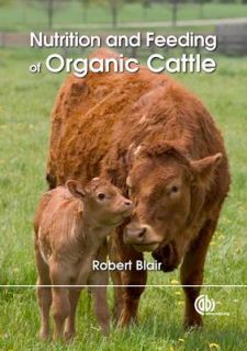 Nutrition and Feeding of Organic Cattle by R. Blair Hardback, 2011 
