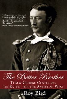   George Custer and the Battle for the American West by Roy Bird 2011