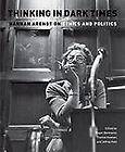 Thinking in Dark Times  Hannah Arendt on Ethics and Politics (2009 