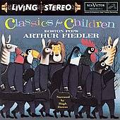 Classics for Children Arthur Fiedler, Boston Pops by Eileen Farrell 