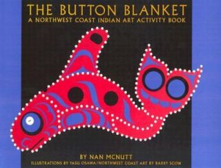 The Button Blanket A Northwest Coast Indian Art Activity Book by Nan 