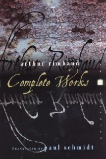 Arthur Rimbaud Complete Works by Paul Schmidt and Arthur Rimbaud 2000 