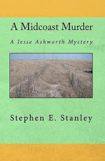 Midcoast Murder A Jesse Ashworth Mystery by Stephen E. Stanley 2010 