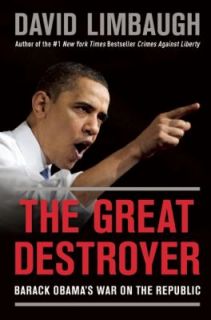 The Great Destroyer Barack Obamas War on the Republic by David 