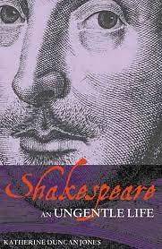 WILLIAM SHAKESPEARE An Ungentle Life Biography by Katherine Duncan 