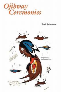 Ojibway Ceremonies by Basil H. Johnston and Basil Johnston 1990 