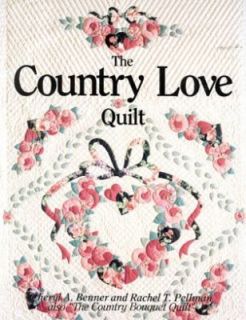 The Country Love Quilt by Cheryl A. Benner and Rachel T. Pellman 1989 
