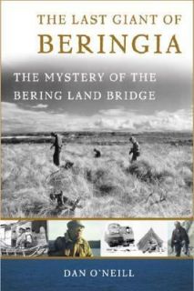 The Last Giant of Beringia The Mystery of the Bering Land Bridge by 