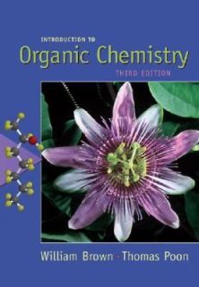 Introduction to Organic Chemistry by William H. Brown and Thomas Poon 