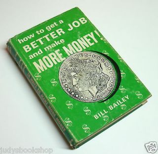   to get a BETTER JOB and make MORE MONEY by Bill Bailey (RARE 1961