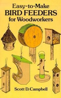 Easy to Make Bird Feeders for Woodworkers by Scott D. Campbell 1989 