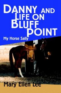 Danny and Life on Bluff Point My Horse Sally by Mary Lee 2005 