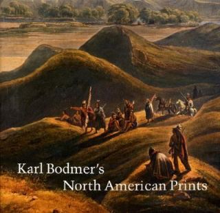 Karl Bodmers North American Prints by Karl Bodmer and Marsha V 