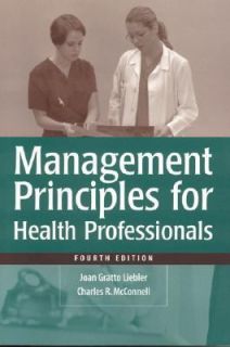 Management Principles for Health Care Professionals by Joan Liebler 