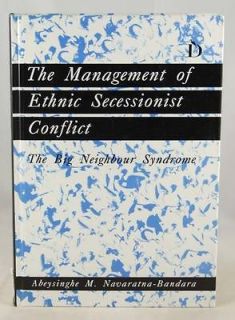 The Management of Ethnic Secessionist Conflict The Big Neighbour 