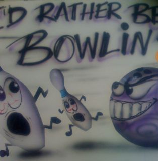AIRBRUSHED ID RATHER BE BOWLING TEN PIN DESIGN T SHIRT ALL SIZES 