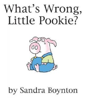 Whats Wrong, Little Pookie by Sandra Boynton 2007, Board Book