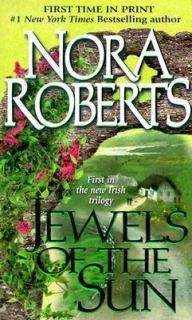 Jewels of the Sun by Nora Roberts (1999, Paperback) First In Irish 