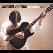 Solo Acoustic, Vol. 1 by Jackson Browne CD, Oct 2005, Inside 