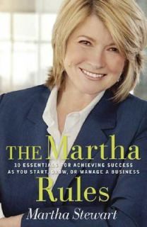  Martha Rules 10 Essentials for Achieving Success as You Start, Build 