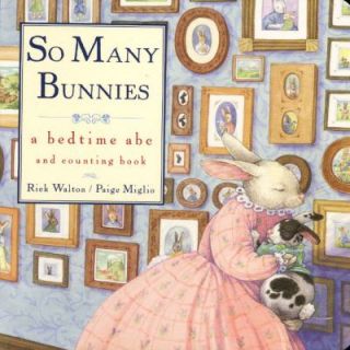 So Many Bunnies Board Book A Bedtime ABC and Counting Book by Rick 
