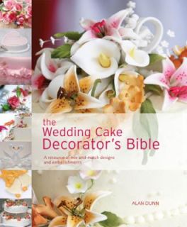 The Wedding Cake Decorators Bible A Resource of Mix and Match Designs 
