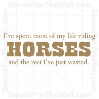 ve Spent Most of My Life Riding Horses Cowboy Cowgirl Vinyl Wall 