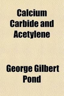 Calcium Carbide and Acetylene NEW by George Gilbert Pond