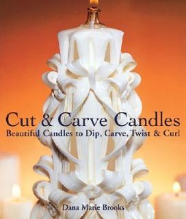 Cut and Carve Candles Beautiful Candles to Dip, Carve, Twist and Curl 