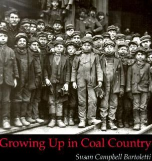 Growing up in Coal Country by Susan Campbell Bartoletti 1999 