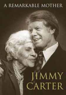 Remarkable Mother by Jimmy Carter 2008, Hardcover