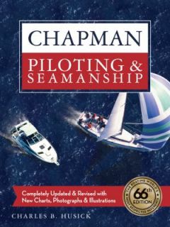 Chapman Piloting and Seamanship 66th Edition by Charles B. Husick 2009 