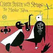 Charlie Parker with Strings Complete Master Takes by Charlie Sax 