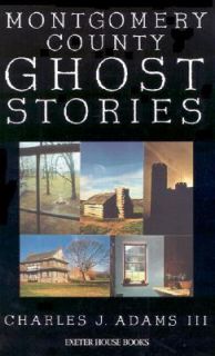 Montgomery County Ghost Stories by Charles J., III Adams 2005 