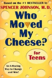 Who Moved My Cheese for Teens An A Mazing Way to Change and Win by 