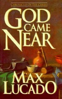 God Came Near Chronicles of the Christ by Max Lucado 1993, Hardcover 